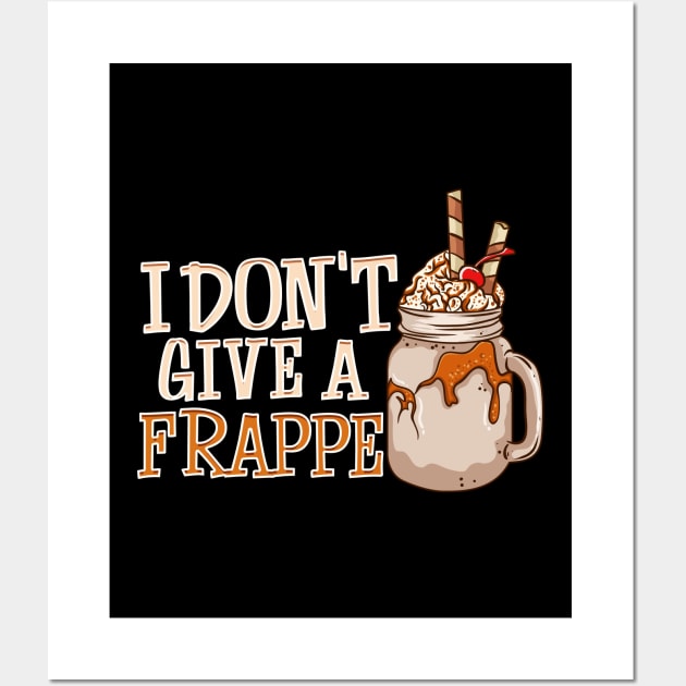 Funny I Don't Give a Frappe Cute Coffee Pun Wall Art by theperfectpresents